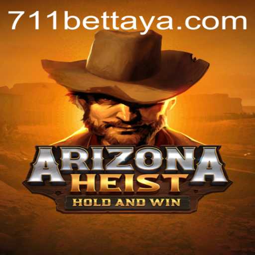ArizonaHeist: A Thrilling New Game on 711BET